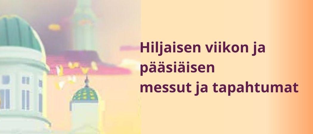 Pääsiäisen tapahtumat ja messut tuomiokirkkoseurakunta